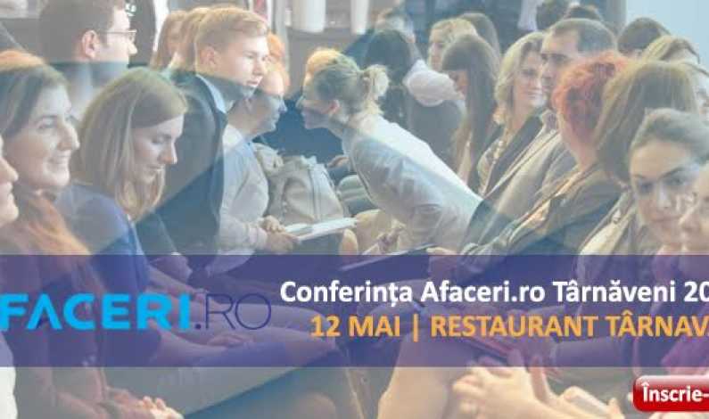 Eveniment de cultura a afacerilor la Tarnaveni: o noua conferinta Afaceri.ro, 12 mai 2016