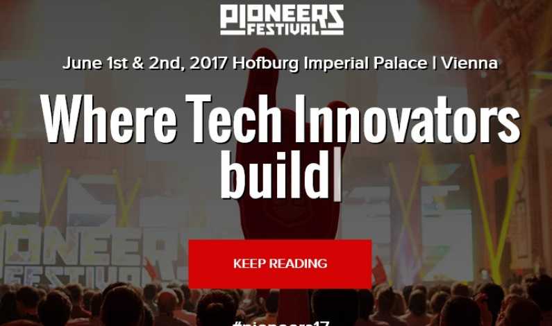 500 de startup-uri se intalnesc la Viena, la Pioneers Festival 2017